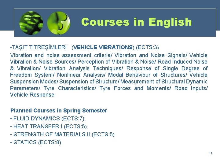 Courses in English • TAŞIT TİTREŞİMLERİ (VEHICLE VIBRATIONS) (ECTS: 3) Vibration and noise assessment