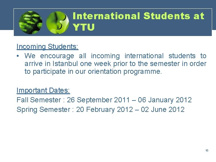 International Students at YTU Incoming Students: • We encourage all incoming international students to