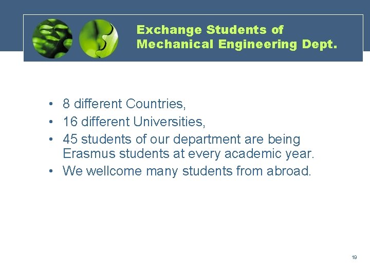 Exchange Students of Mechanical Engineering Dept. • 8 different Countries, • 16 different Universities,