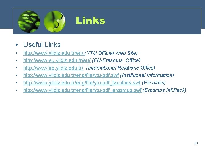 Links • Useful Links • • • http: //www. yildiz. edu. tr/en/ (YTU Official