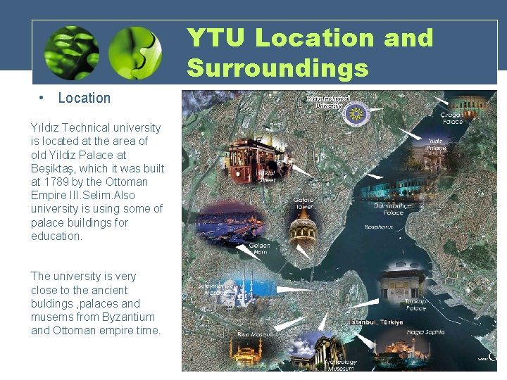 YTU Location and Surroundings • Location Yıldız Technical university is located at the area