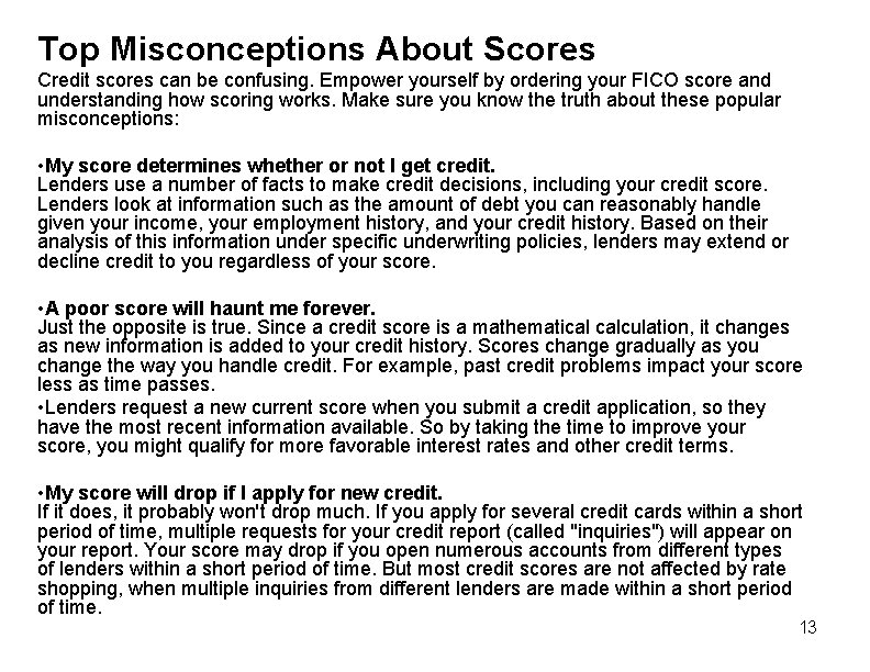 Top Misconceptions About Scores Credit scores can be confusing. Empower yourself by ordering your