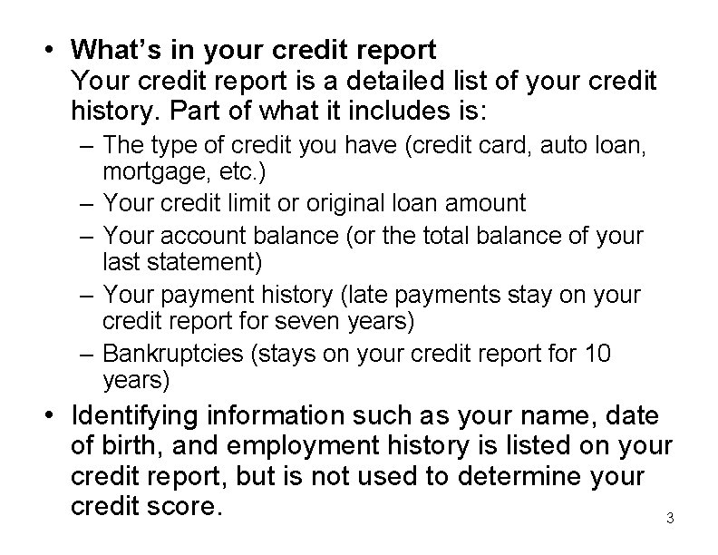  • What’s in your credit report Your credit report is a detailed list