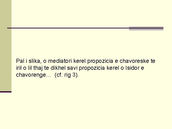 Pal i slika, o mediatori kerel propozicia e chavoreske te iril o lil thaj