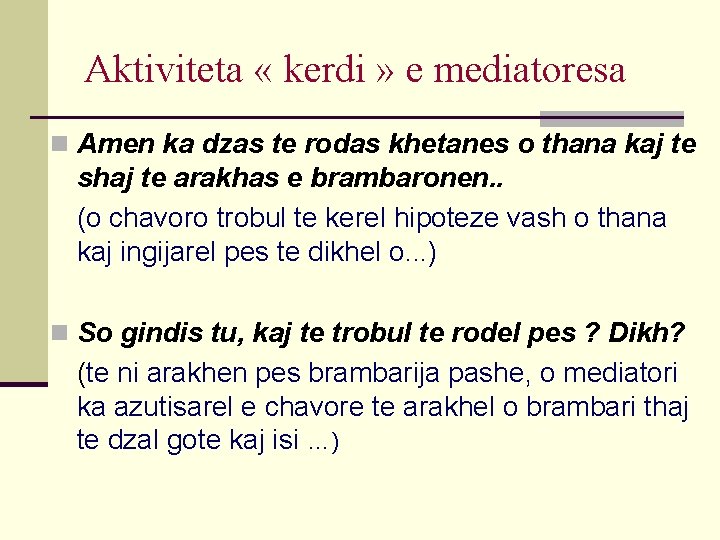 Aktiviteta « kerdi » e mediatoresa n Amen ka dzas te rodas khetanes o