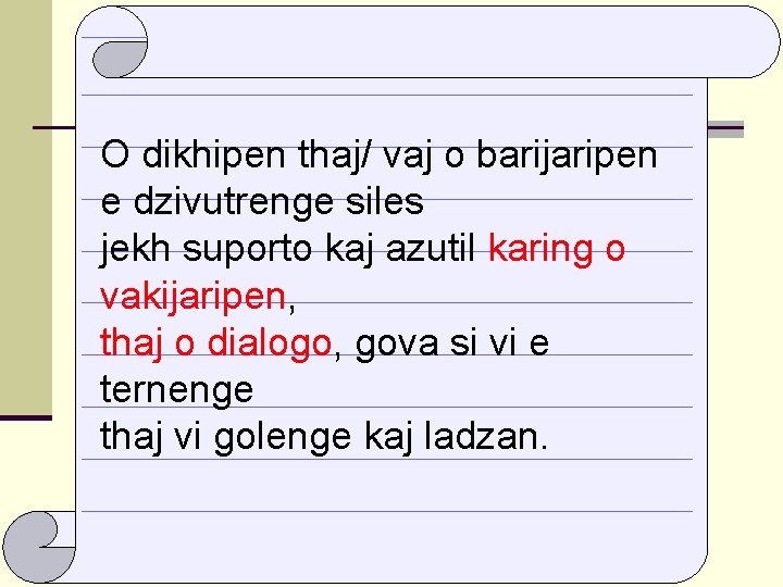 O dikhipen thaj/ vaj o barijaripen e dzivutrenge siles jekh suporto kaj azutil karing