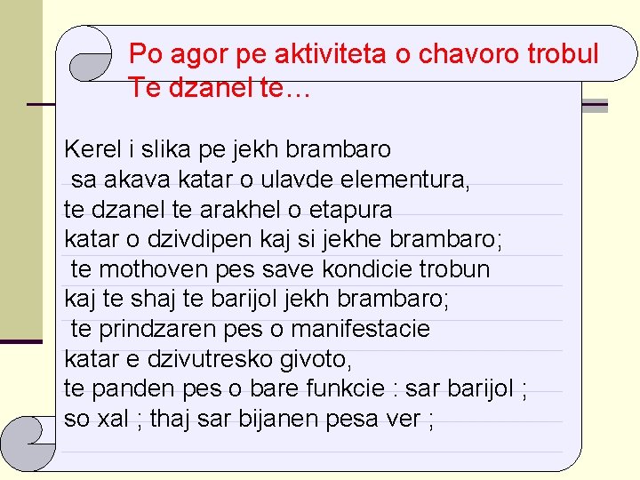 Po agor pe aktiviteta o chavoro trobul Te dzanel te… Kerel i slika pe