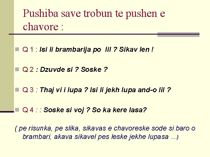 Pushiba save trobun te pushen e chavore : n Q 1 : Isi li