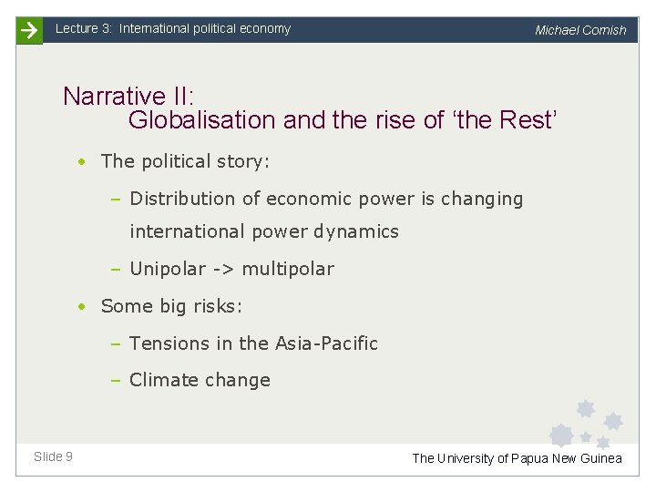 Lecture 3: International political economy Michael Cornish Narrative II: Globalisation and the rise of