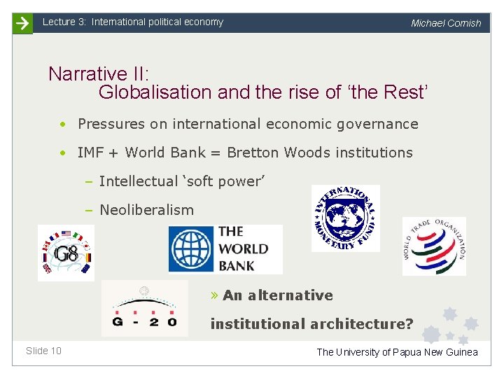 Lecture 3: International political economy Michael Cornish Narrative II: Globalisation and the rise of