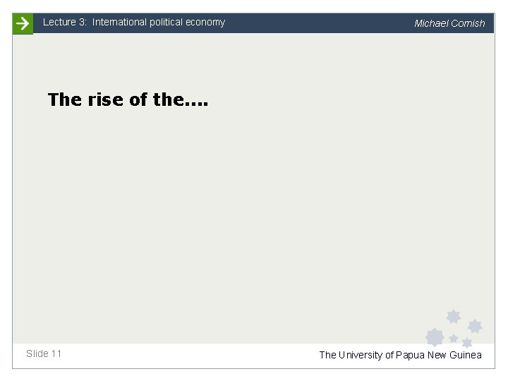 Lecture 3: International political economy Michael Cornish The rise of the. . Slide 11