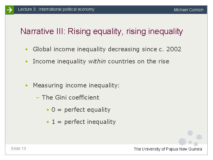 Lecture 3: International political economy Michael Cornish Narrative III: Rising equality, rising inequality •