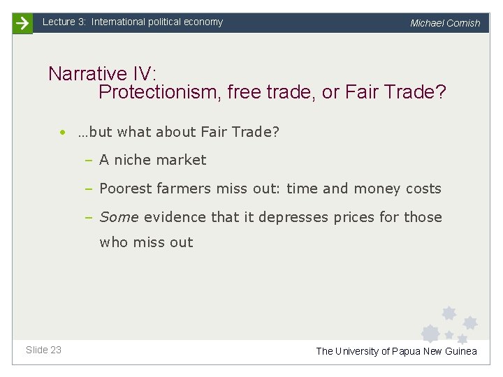 Lecture 3: International political economy Michael Cornish Narrative IV: Protectionism, free trade, or Fair