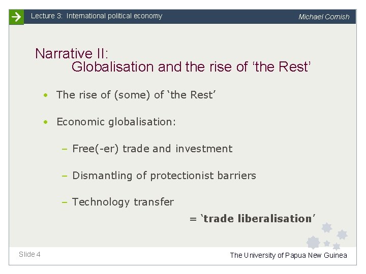 Lecture 3: International political economy Michael Cornish Narrative II: Globalisation and the rise of