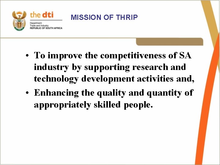 MISSION OF THRIP • To improve the competitiveness of SA industry by supporting research