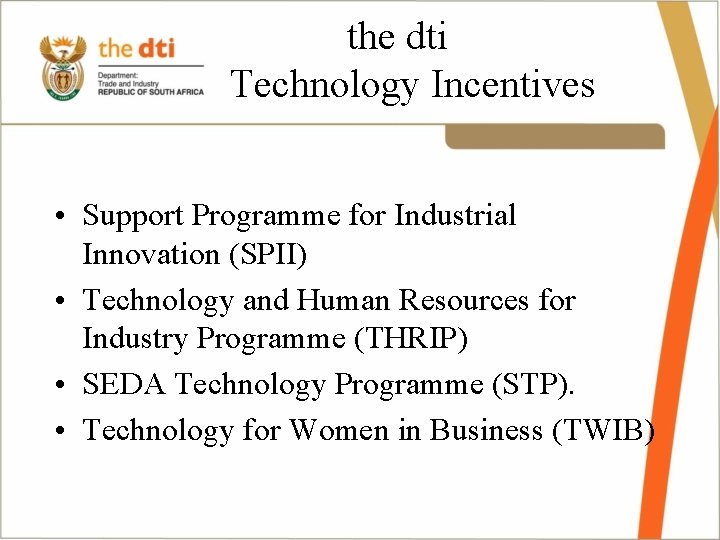  the dti Technology Incentives • Support Programme for Industrial Innovation (SPII) • Technology