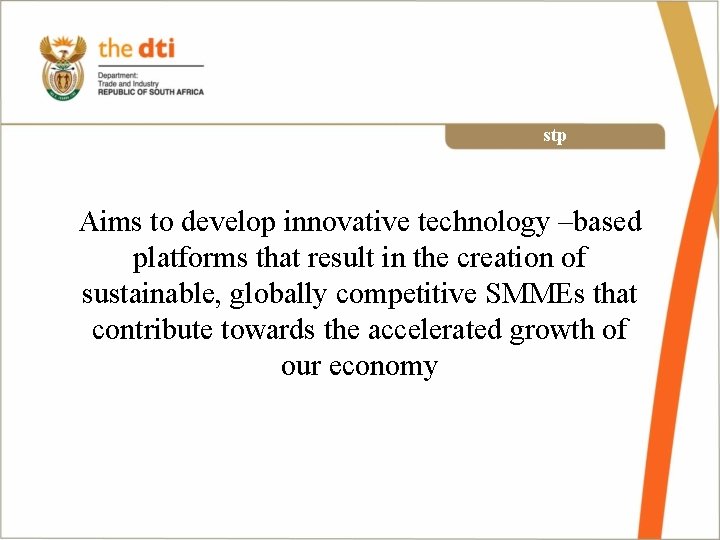 stp Aims to develop innovative technology –based platforms that result in the creation of