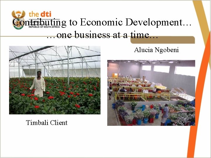Contributing to Economic Development… …one business at a time… Alucia Ngobeni Timbali Client 