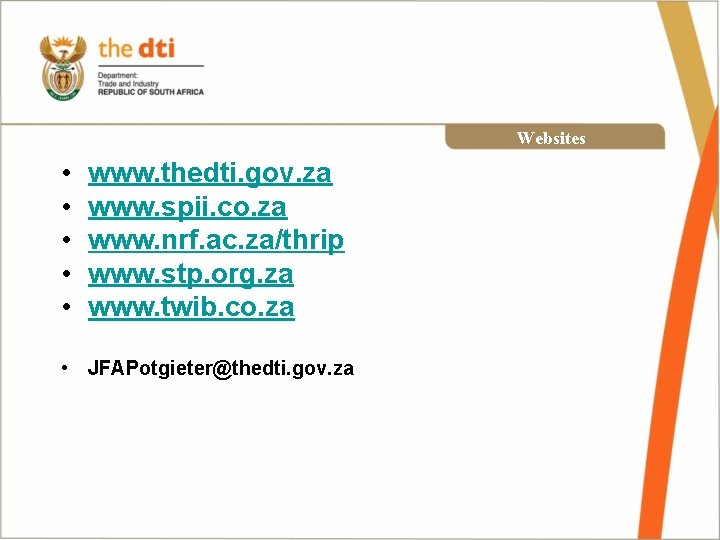 Websites • • • www. thedti. gov. za www. spii. co. za www. nrf.