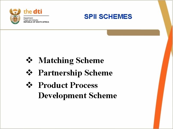 SPII SCHEMES v Matching Scheme v Partnership Scheme v Product Process Development Scheme 