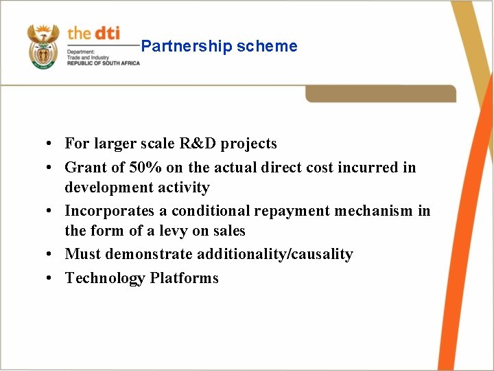 Partnership scheme • For larger scale R&D projects • Grant of 50% on the
