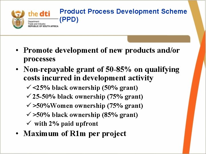 Product Process Development Scheme (PPD) • Promote development of new products and/or processes •