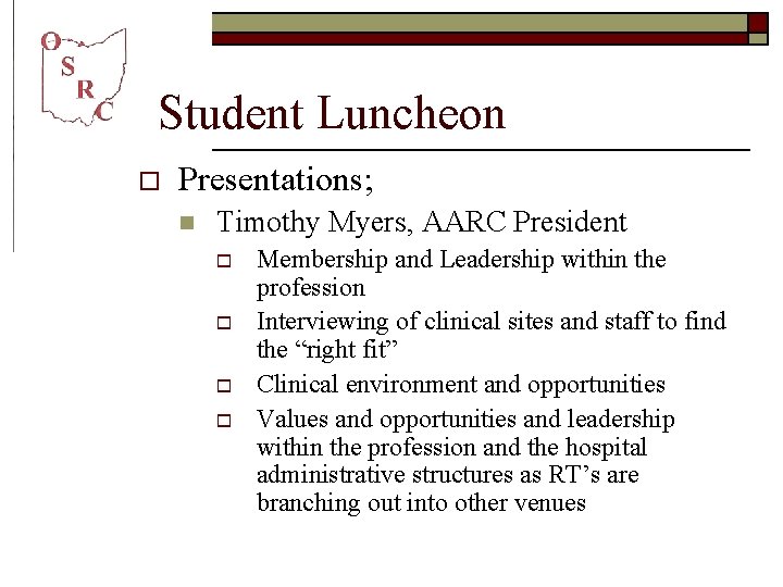 Student Luncheon o Presentations; n Timothy Myers, AARC President o o Membership and Leadership