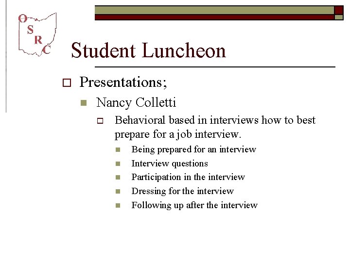 Student Luncheon o Presentations; n Nancy Colletti o Behavioral based in interviews how to