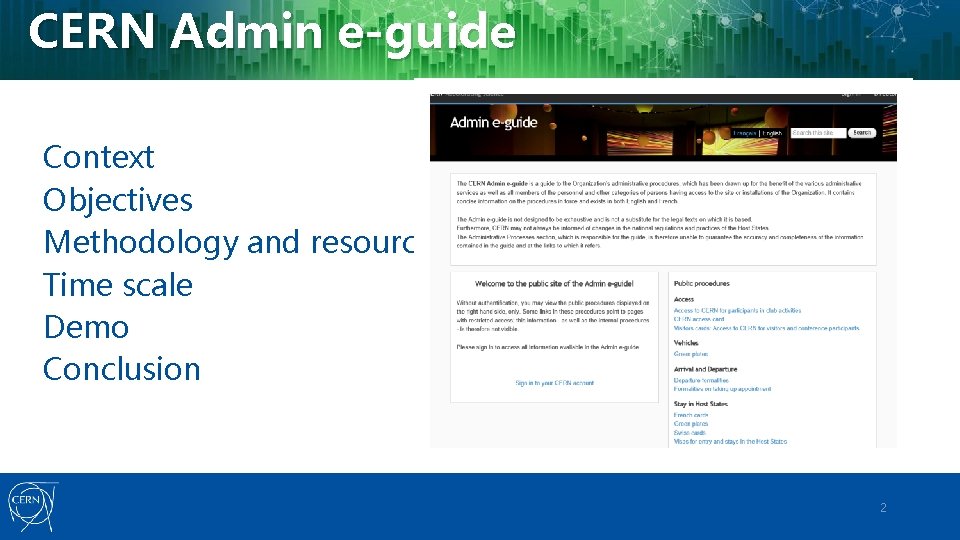 CERN Admin e-guide Context Objectives Methodology and resources Time scale Demo Conclusion 2 CERN Admin e-guide Context Objectives Methodology and resources Time scale Demo Conclusion 2