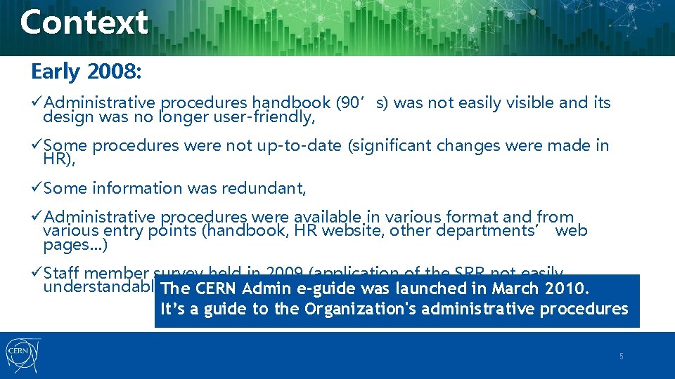 Context Early 2008: üAdministrative procedures handbook (90’s) was not easily visible and its design Context Early 2008: üAdministrative procedures handbook (90’s) was not easily visible and its design