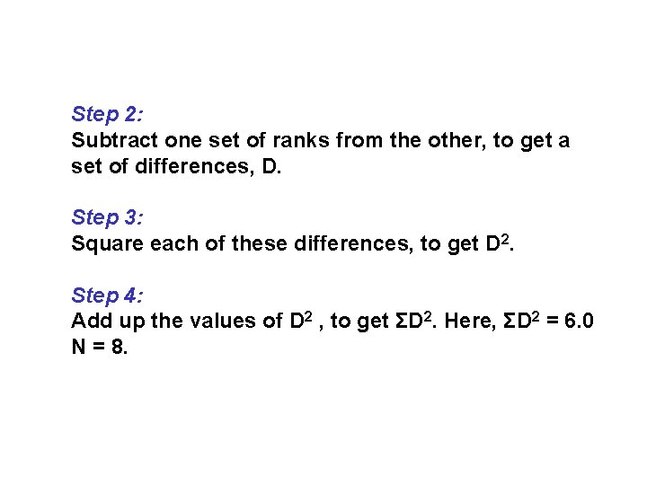 Step 2: Subtract one set of ranks from the other, to get a set