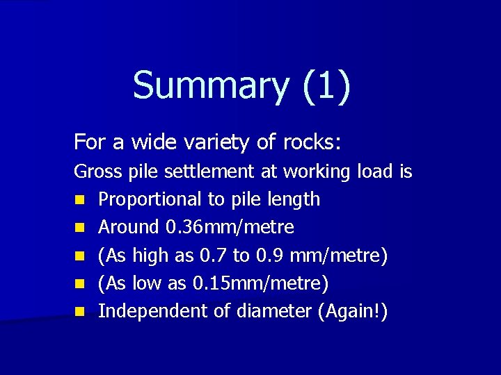 Summary (1) For a wide variety of rocks: Gross pile settlement at working load