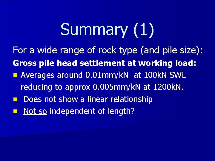 Summary (1) For a wide range of rock type (and pile size): Gross pile