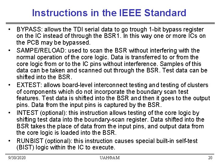 Instructions in the IEEE Standard • BYPASS: allows the TDI serial data to go