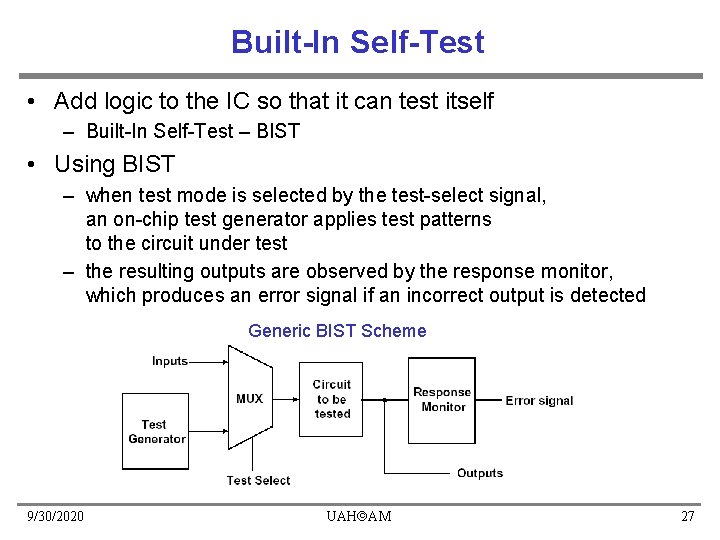 Built-In Self-Test • Add logic to the IC so that it can test itself