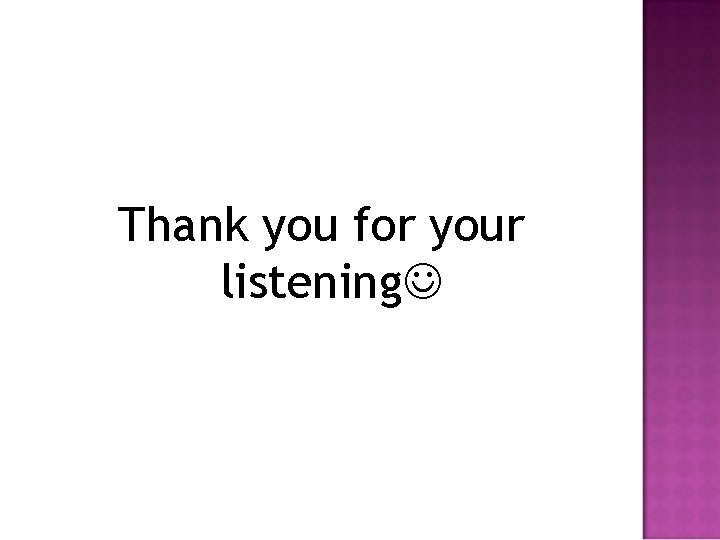 Thank you for your listening 