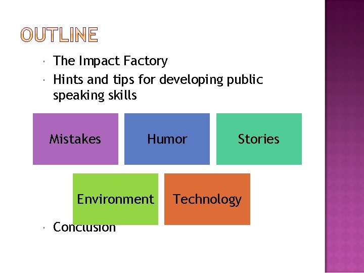  The Impact Factory Hints and tips for developing public speaking skills Mistakes Humor
