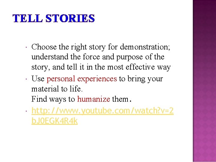 TELL STORIES Choose the right story for demonstration; understand the force and purpose of