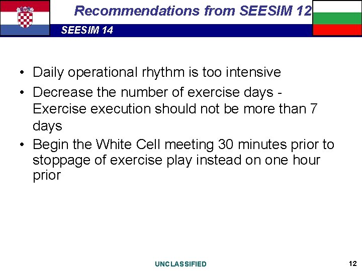 Recommendations from SEESIM 12 SEESIM 14 • Daily operational rhythm is too intensive •