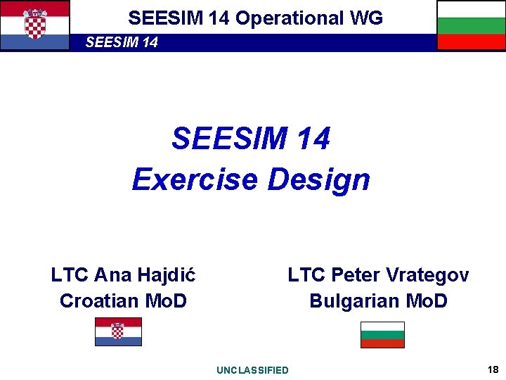 SEESIM 14 Operational WG SEESIM 14 Exercise Design LTC Ana Hajdić Croatian Mo. D