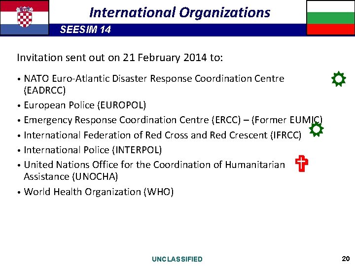 International Organizations SEESIM 14 Invitation sent out on 21 February 2014 to: • NATO