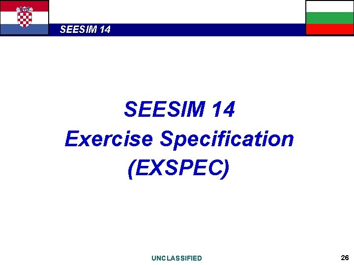 SEESIM 14 Exercise Specification (EXSPEC) UNCLASSIFIED 26 