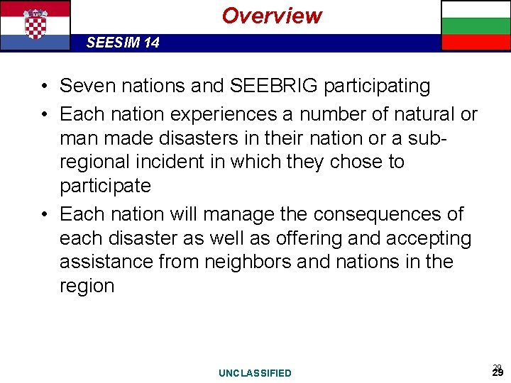 Overview SEESIM 14 • Seven nations and SEEBRIG participating • Each nation experiences a