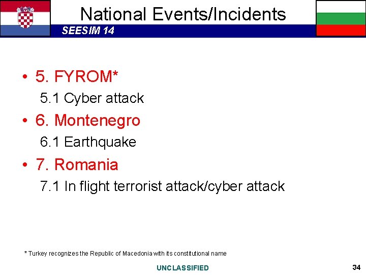 National Events/Incidents SEESIM 14 • 5. FYROM* 5. 1 Cyber attack • 6. Montenegro