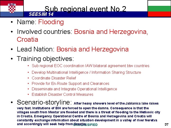 Sub regional event No. 2 SEESIM 14 • Name: Flooding • Involved countries: Bosnia