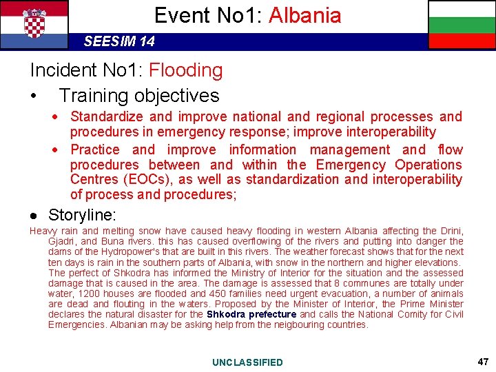 Event No 1: Albania SEESIM 14 Incident No 1: Flooding • Training objectives Standardize