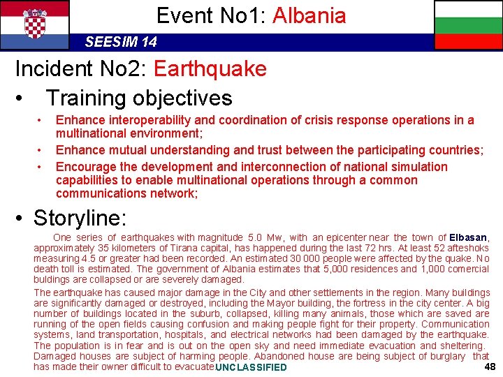 Event No 1: Albania SEESIM 14 Incident No 2: Earthquake • Training objectives •