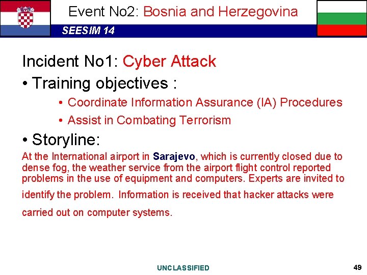 Event No 2: Bosnia and Herzegovina SEESIM 14 Incident No 1: Cyber Attack •
