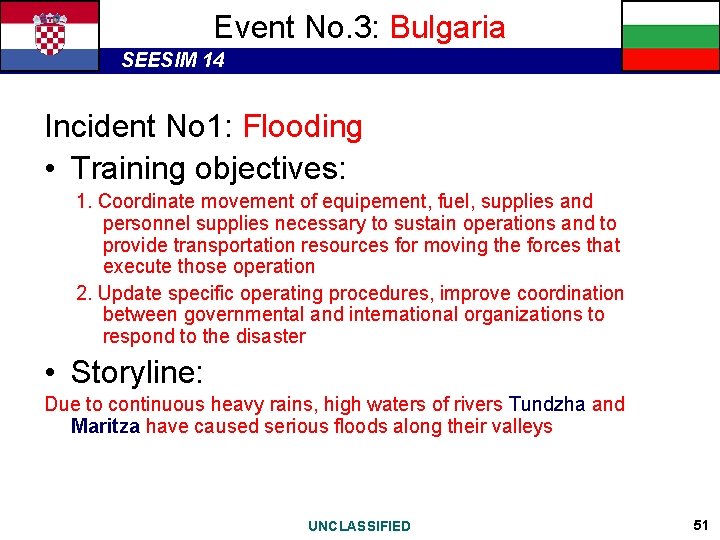 Event No. 3: Bulgaria SEESIM 14 Incident No 1: Flooding • Training objectives: 1.