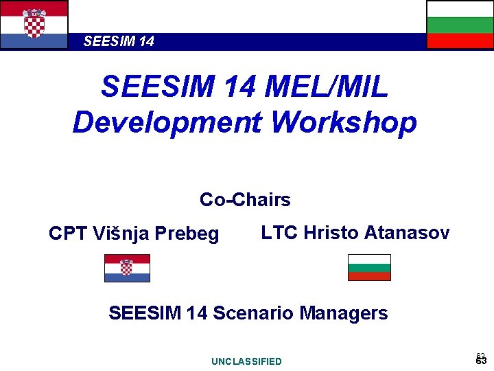 SEESIM 14 MEL/MIL Development Workshop Co-Chairs CPT Višnja Prebeg LTC Hristo Atanasov SEESIM 14